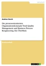 Titre: Die prozessorientierten Organisationskonzepte Total Quality Management und Business Process Reegineering. Ein Überblick