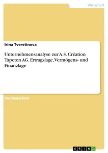 Title: Unternehmensanalyse zur A.S. Création Tapeten AG. Ertragslage, Vermögens- und Finanzlage