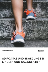 Titel: Adipositas und Bewegung bei Kindern und Jugendlichen