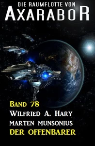 Titel: Die Raumflotte von Axarabor - Band 78 Der Offenbarer