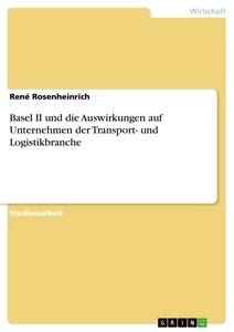 Titel: Basel II und die Auswirkungen auf Unternehmen der Transport- und Logistikbranche