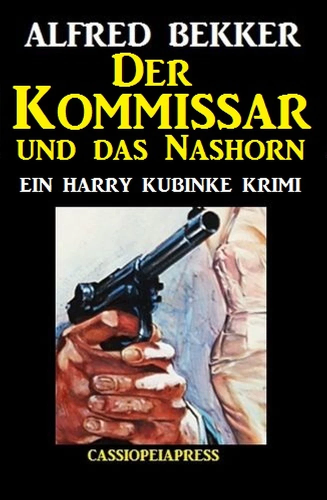 Titel: Der Kommissar und das Nashorn: Ein Harry Kubinke Krimi