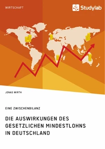Título: Die Auswirkungen des gesetzlichen Mindestlohns in Deutschland. Eine Zwischenbilanz