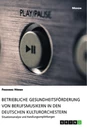 Titel: Betriebliche Gesundheitsförderung von Berufsmusikern in den deutschen Kulturorchestern