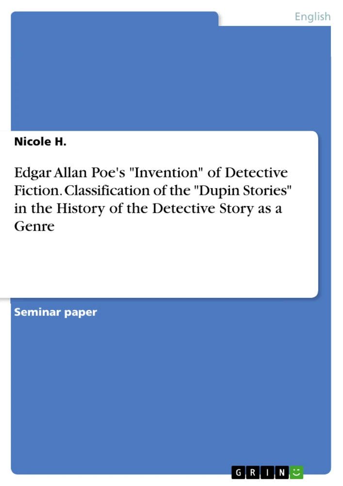 Title: Edgar Allan Poe's "Invention" of Detective Fiction. Classification of the "Dupin Stories" in the History of the Detective Story as a Genre