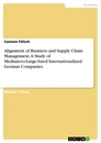 Titel: Alignment of Business and Supply Chain Management. A Study of Medium-to-Large-Sized
Internationalized German Companies
