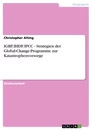 Titel: IGBP, IHDP, IPCC - Strategien der Global-Change-Programme zur Katastrophenvorsorge