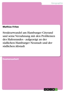 Titel: Strukturwandel am Hamburger Cityrand und seine Verzahnung mit den Problemen des Hafenrandes - aufgezeigt an der südlichen Hamburger Neustadt und der südlichen Altstadt