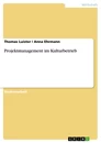 Title: Projektmanagement im Kulturbetrieb