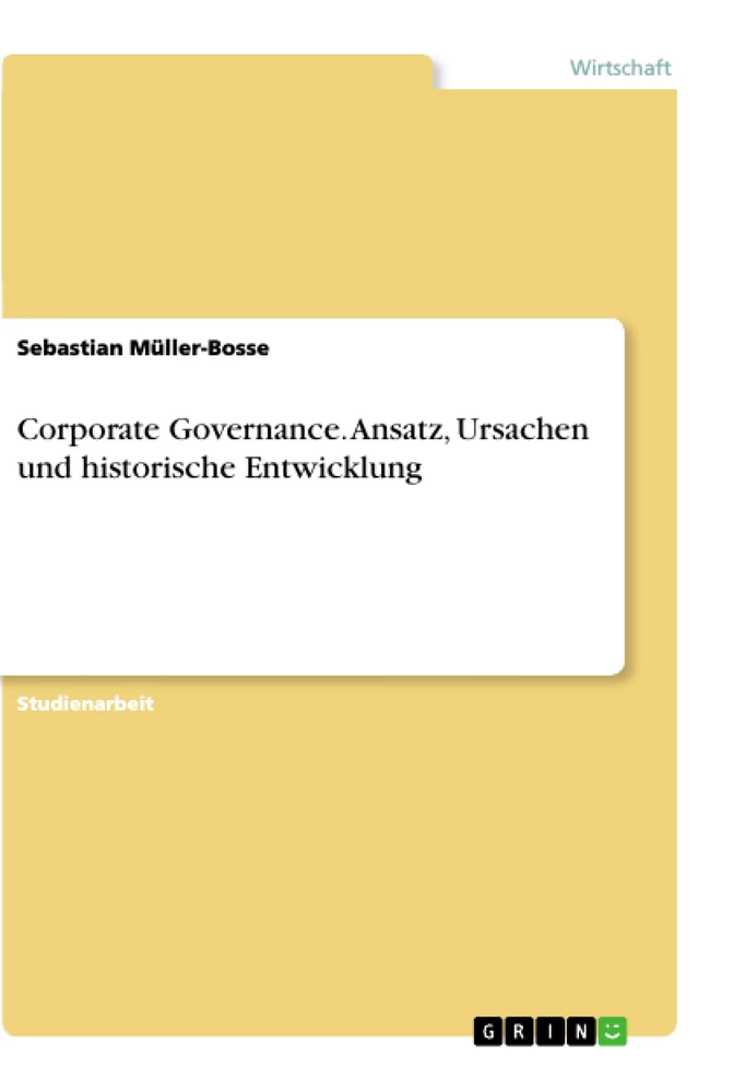 Title: Corporate Governance. Ansatz, Ursachen und historische Entwicklung