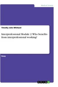 Titre: Interprofessional Module 2. Who benefits from interprofessional working?