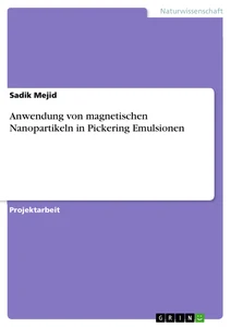 Title: Anwendung von magnetischen Nanopartikeln in Pickering Emulsionen