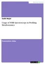 Titel: Usage of NMR Spectroscopy in Profiling Metabonomics
