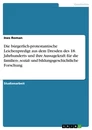 Titre: Die bürgerlich-protestantische Leichenpredigt aus dem Dresden des 18. Jahrhunderts und ihre Aussagekraft für die familien-, sozial- und bildungsgeschichtliche Forschung