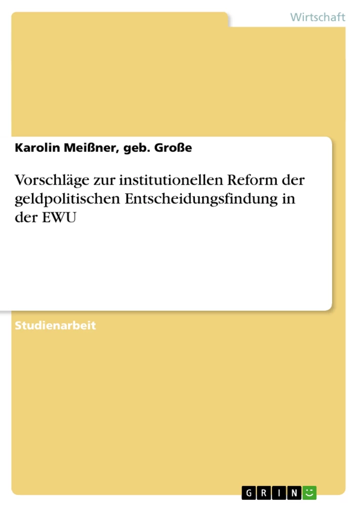 Titel: Vorschläge zur institutionellen Reform der geldpolitischen Entscheidungsfindung in der EWU