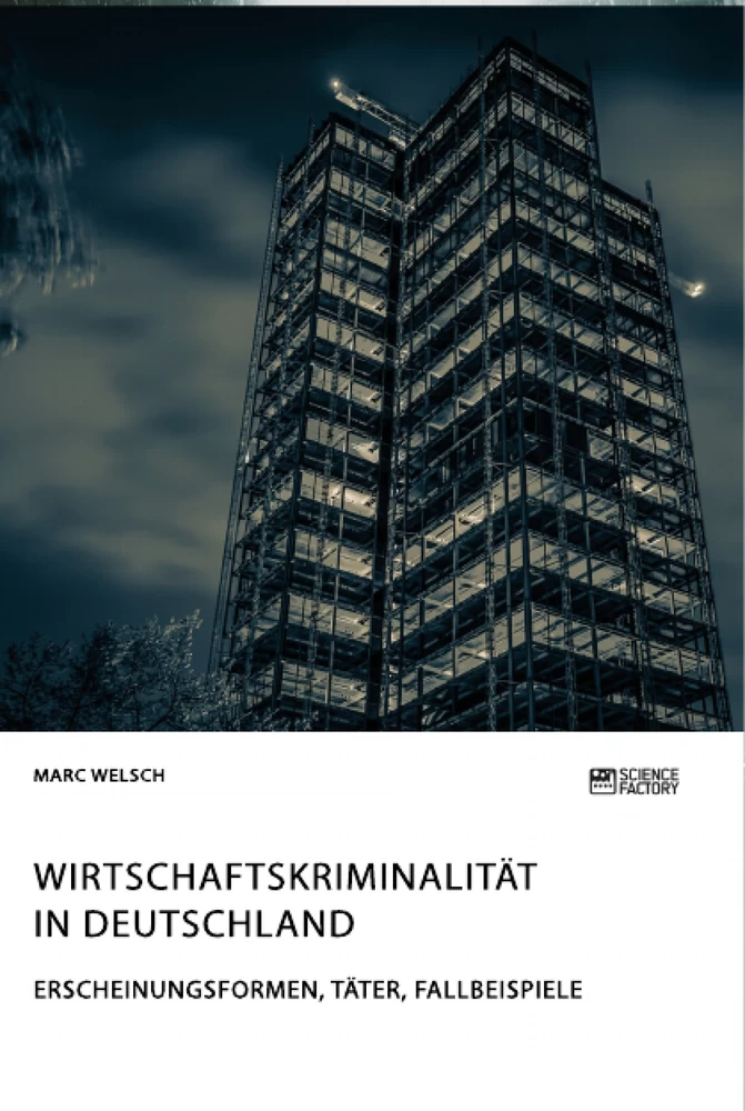 Titel: Wirtschaftskriminalität in Deutschland. Erscheinungsformen, Täter, Fallbeispiele
