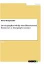 Titel: Developing Knowledge-based International Businesses in Emerging Economies