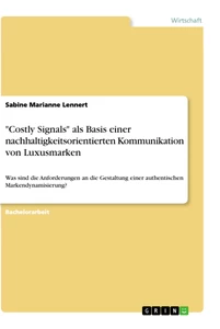 Titel: "Costly Signals" als Basis einer nachhaltigkeitsorientierten Kommunikation von Luxusmarken