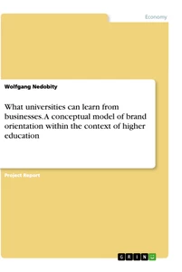 Title: What universities can learn from businesses. A conceptual model of brand orientation within the context of higher education