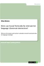 Titel: How can Social Networks be relevant for language classroom interaction?