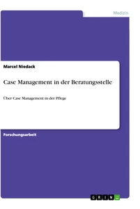 Titel: Case Management in der Beratungsstelle