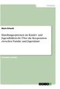 Titel: Handlungsoptionen im Kinder- und Jugendhilferecht. Über die Kooperation zwischen Familie und Jugendamt