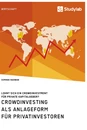Título: Crowdinvesting als Anlageform für Privatinvestoren. Lohnt sich ein Crowdinvestment für private Kapitalgeber?