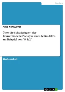 Titre: Über die Schwierigkeit der 'konventionellen' Analyse eines Fellini-Films am Beispiel von "8 1/2"