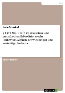 Titre: § 1371 Abs. 1 BGB im deutschen und europäischen Erbkollisionsrecht (EuErbVO). Aktuelle Entwicklungen und zukünftige Probleme
