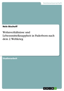 Título: Wohnverhältnisse und Lebensmittelknappheit in Paderborn nach dem 2. Weltkrieg