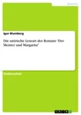 Title: Die satirische Leseart des Romans "Der Meister und Margarita"