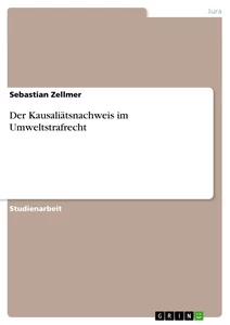 Title: Der Kausaliätsnachweis im Umweltstrafrecht