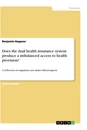 Titel: Does the dual health insurance system produce a imbalanced access to health provision?