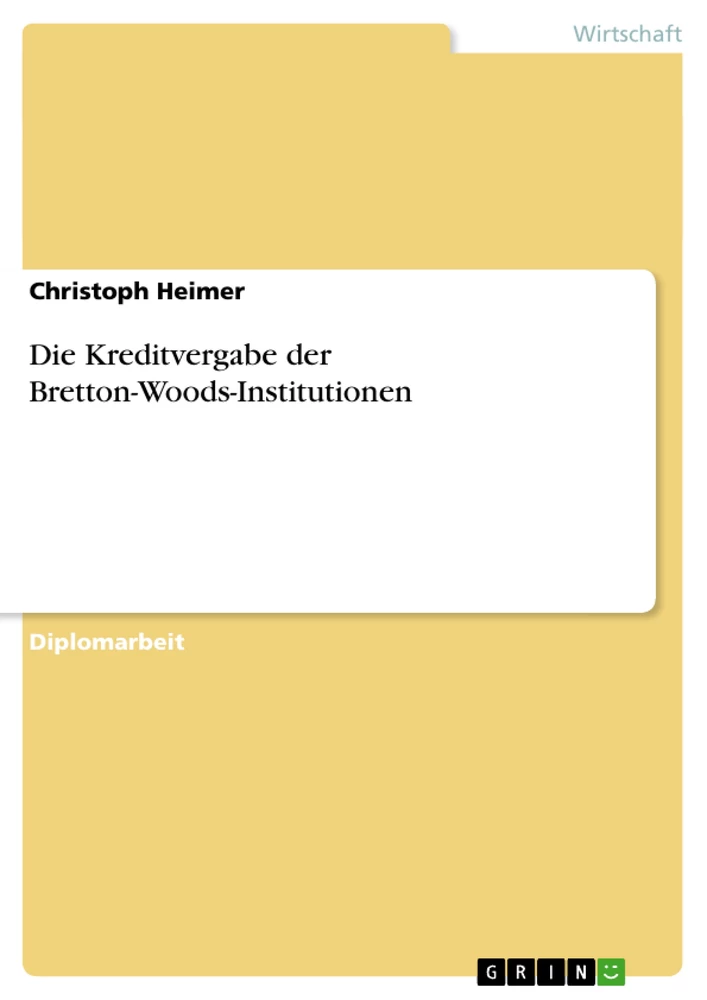 Titel: Die Kreditvergabe der Bretton-Woods-Institutionen