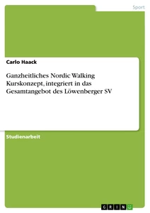 Title: Ganzheitliches Nordic Walking Kurskonzept, integriert in das Gesamtangebot des Löwenberger SV