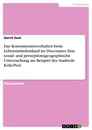 Title: Das Konsumentenverhalten beim Lebensmitteleinkauf im Discounter. Eine sozial- und perzeptionsgeographische Untersuchung am Beispiel des Stadtteils Köln-Porz