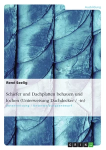 Titre: Schiefer und Dachplatten behauen und lochen (Unterweisung Dachdecker / -in)