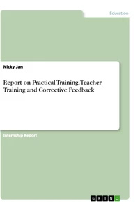 Title: Report on Practical Training. Teacher Training and Corrective Feedback