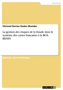Titel: La gestion des risques de la fraude dans le système des cartes bancaires à la BOA BENIN