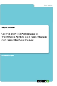 Title: Growth and Yield Performance of Watermelon. Applied With Fermented and Non-Fermented Goat Manure
