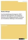 Titel: Das Berufsbildungsreformgesetz 2005 - Politische Hintergründe und möglicher Beitrag zur Bewältigung aktueller Probleme der beruflichen Bildung in Deutschland