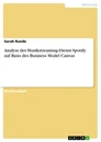 Titel: Analyse des Musikstreaming-Dienst Spotify auf Basis des Business Model Canvas
