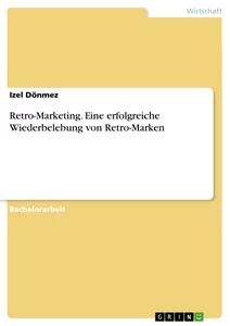 Title: Retro-Marketing. Eine erfolgreiche Wiederbelebung von Retro-Marken