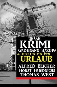 Titel: Uksak Krimi Großband 3/2019 - 4 Thriller für den Urlaub