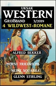 Titel: Uksak Western Großband 3/2019 - 4 Wildwest-Romane