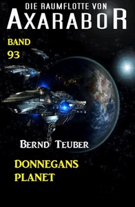Titel: Die Raumflotte von Axarabor -  Band 93: Donnegans Planet