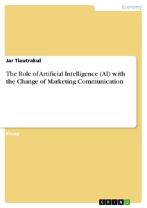 Titel: The Role of Artificial Intelligence (AI) with the Change of Marketing Communication