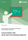 Titel: Legasthenie und Lese-Rechtschreibschwäche. Wie viel wissen Lehrer über Hintergründe und Fördermöglichkeiten?