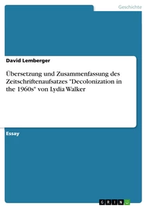 Titre: Übersetzung und Zusammenfassung des Zeitschriftenaufsatzes "Decolonization in the 1960s" von Lydia Walker