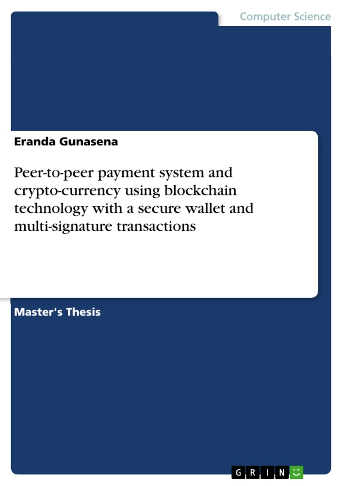 Titre: Peer-to-peer payment system and crypto-currency using blockchain technology with a secure wallet and multi-signature transactions